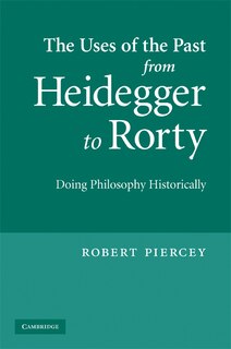 Front cover_The Uses of the Past from Heidegger to Rorty