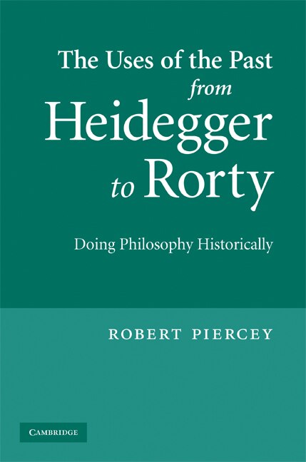Front cover_The Uses of the Past from Heidegger to Rorty
