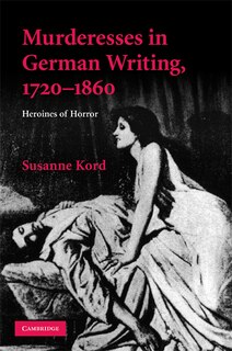 Front cover_Murderesses in German Writing, 1720–1860