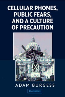 Front cover_Cellular Phones, Public Fears, and a Culture of Precaution