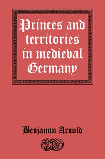 Front cover_Princes And Territories In Medieval Germany