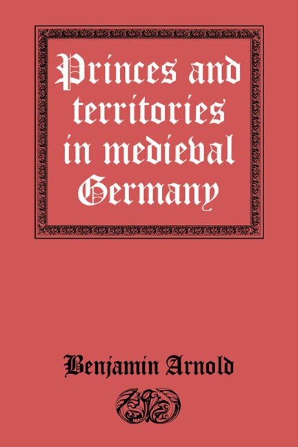 Front cover_Princes And Territories In Medieval Germany