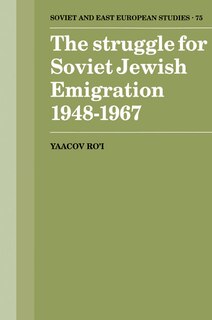 Front cover_The Struggle for Soviet Jewish Emigration, 1948–1967