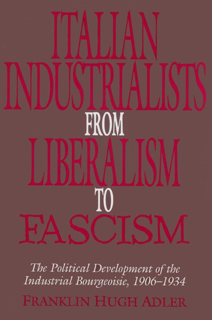 Couverture_Italian Industrialists from Liberalism to Fascism