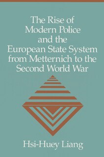 Couverture_The Rise Of Modern Police And The European State System From Metternich To The Second World War