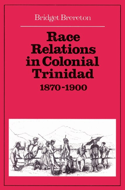 Front cover_Race Relations in Colonial Trinidad 1870–1900