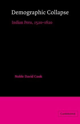 Demographic Collapse: Indian Peru, 1520–1620