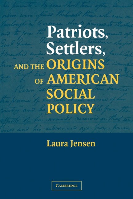 Front cover_Patriots, Settlers, and the Origins of American Social Policy