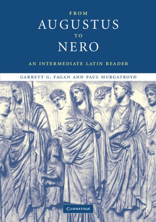 From Augustus To Nero: An Intermediate Latin Reader