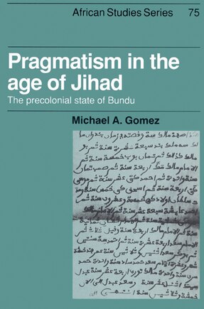 Pragmatism in the Age of Jihad: The Precolonial State Of Bundu