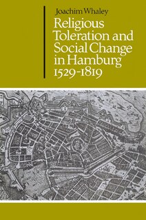Front cover_Religious Toleration and Social Change in Hamburg, 1529–1819