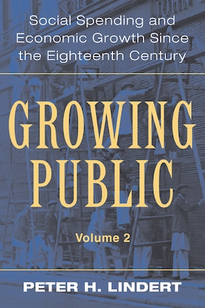 Growing Public: Volume 2, Further Evidence: Social Spending and Economic Growth since the Eighteenth Century