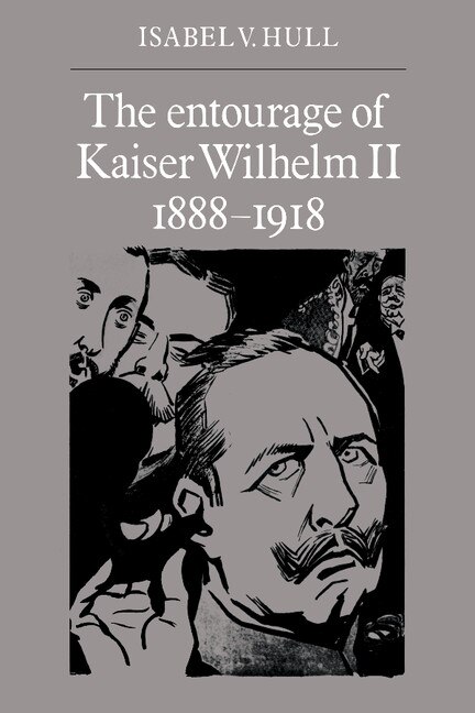 Front cover_The Entourage of Kaiser Wilhelm II, 1888–1918