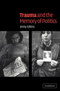 Front cover_Trauma and the Memory of Politics