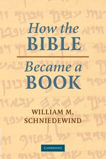 How the Bible Became a Book: The Textualization of Ancient Israel