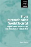 From International to World Society?: English School Theory and the Social Structure of Globalisation