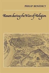 Front cover_Rouen During The Wars Of Religion
