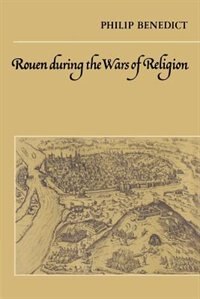 Rouen During The Wars Of Religion