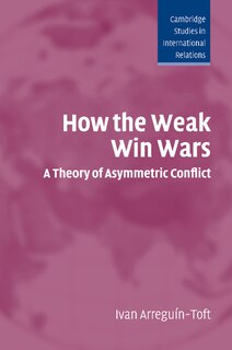 How the Weak Win Wars: A Theory of Asymmetric Conflict