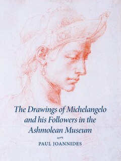 Front cover_The Drawings of Michelangelo and his Followers in the Ashmolean Museum