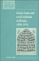 Social Classes and Social Relations in Britain 1850–1914