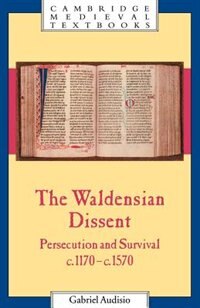 The Waldensian Dissent: Persecution and Survival, c.1170–c.1570