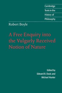 Front cover_Robert Boyle: A Free Enquiry into the Vulgarly Received Notion of Nature