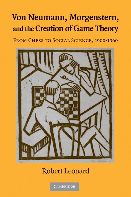 Front cover_Von Neumann, Morgenstern, and the Creation of Game Theory