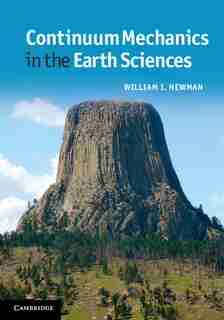 Continuum Mechanics in the Earth Sciences by William I. Newman