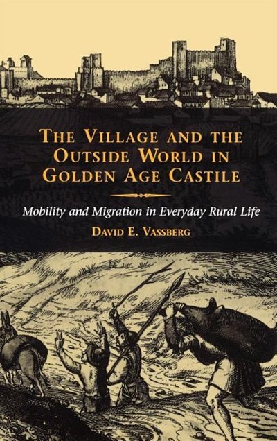 Front cover_The Village And The Outside World In Golden Age Castile