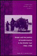 Front cover_Britain and the Politics of Modernization in the Middle East, 1945–1958