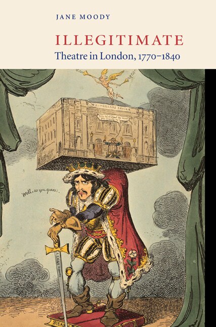 Front cover_Illegitimate Theatre in London, 1770–1840