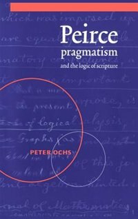 Front cover_Peirce, Pragmatism, And The Logic Of Scripture