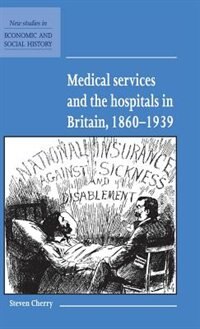 Front cover_Medical Services and the Hospital in Britain, 1860–1939