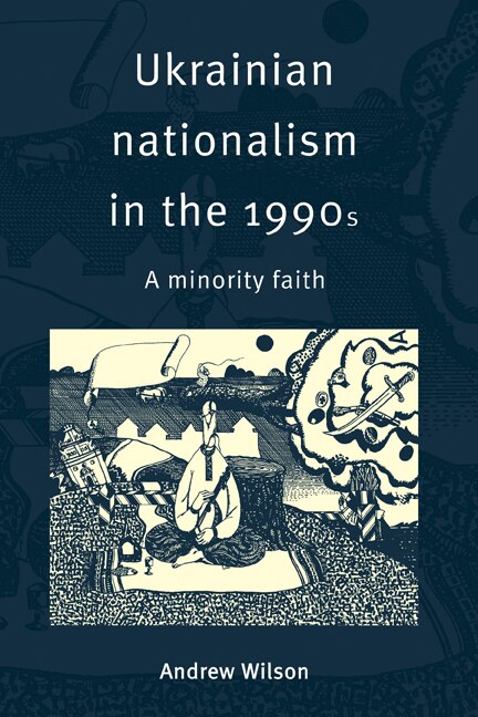 Ukrainian Nationalism In The 1990s: A Minority Faith