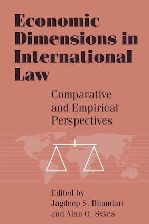 Economic Dimensions In International Law: Comparative And Empirical Perspectives