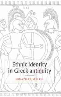 Ethnic Identity in Greek Antiquity de Jonathan M. Hall