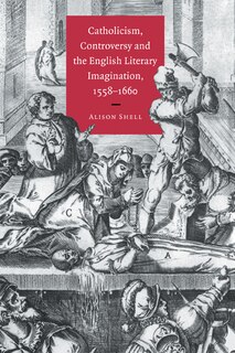 Front cover_Catholicism, Controversy and the English Literary Imagination, 1558–1660