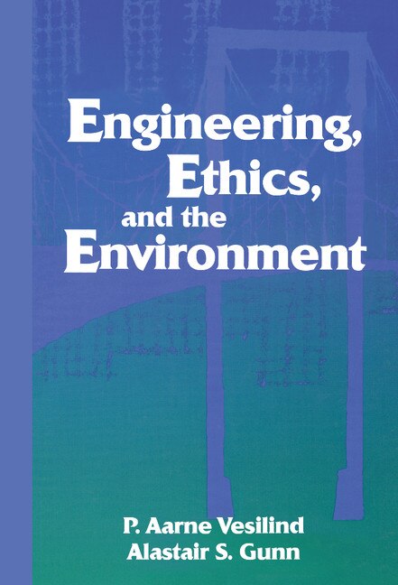 Front cover_Engineering, Ethics, And The Environment