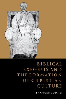 Front cover_Biblical Exegesis and the Formation of Christian Culture