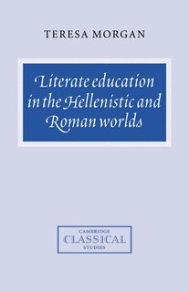 Front cover_Literate Education In The Hellenistic And Roman Worlds