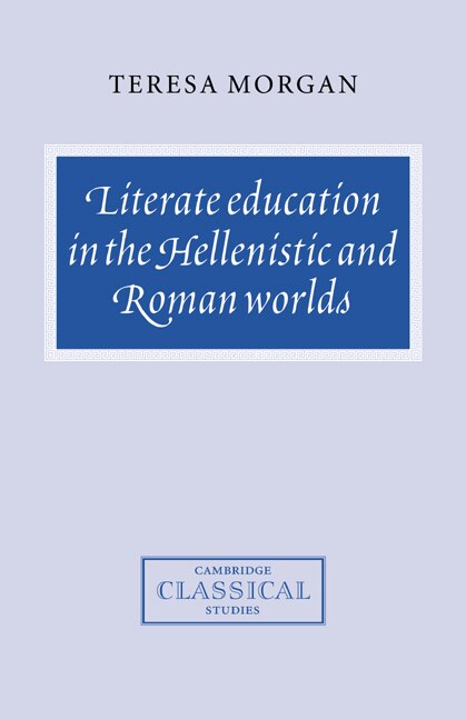 Front cover_Literate Education In The Hellenistic And Roman Worlds