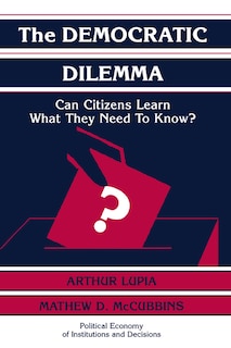 The Democratic Dilemma: Can Citizens Learn What They Need to Know?