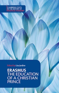 Front cover_Erasmus: The Education of a Christian Prince with the Panegyric for Archduke Philip of Austria