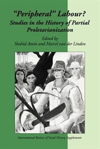 Peripheral Labour: Studies In The History Of Partial Proletarianization