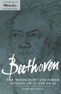 Front cover_Beethoven: The 'moonlight' And Other Sonatas, Op. 27 And Op. 31