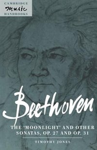 Front cover_Beethoven: The 'moonlight' And Other Sonatas, Op. 27 And Op. 31