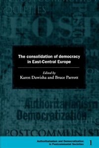 Front cover_The Consolidation Of Democracy In East-central Europe