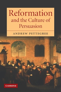 Front cover_Reformation and the Culture of Persuasion