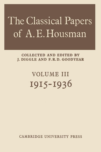 The Classical Papers of A. E. Housman: Volume 3, 1915–1936